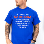 My Level Of Sarcasm - Funny Unisex Crewneck T-Shirt Sweatshirt Hoodie
