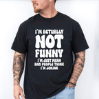I'm Actually Not Funny - Funny Unisex Crewneck T-Shirt Sweatshirt Hoodie
