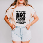 I'm Actually Not Funny - Funny Unisex Crewneck T-Shirt Sweatshirt Hoodie
