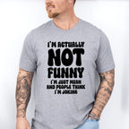 I'm Actually Not Funny - Funny Unisex Crewneck T-Shirt Sweatshirt Hoodie