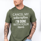 Cancel My Subscription - Funny Unisex Crewneck T-Shirt Sweatshirt Hoodie