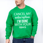 Cancel My Subscription - Funny Unisex Crewneck T-Shirt Sweatshirt Hoodie