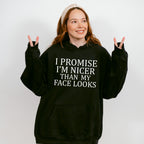 I Promise I'm Nicer Than My Face Looks - Funny Unisex Crewneck T-Shirt Sweatshirt Hoodie