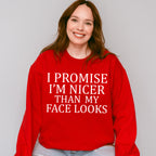 I Promise I'm Nicer Than My Face Looks - Funny Unisex Crewneck T-Shirt Sweatshirt Hoodie