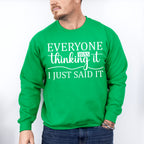 Everyone Was Thinking It - Funny Unisex Crewneck T-Shirt Sweatshirt Hoodie