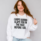 I Hope Karma Slaps You In The Face - Funny Unisex Crewneck T-Shirt Sweatshirt Hoodie