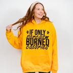 If Only Sarcasm Burned Calories - Funny Unisex Crewneck T-Shirt Sweatshirt Hoodie