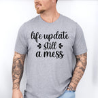 Life Update Still A Mess - Funny Unisex Crewneck T-Shirt Sweatshirt Hoodie