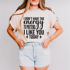 I Don't Have The Energy To Pretend - Funny Unisex Crewneck T-Shirt Sweatshirt Hoodie