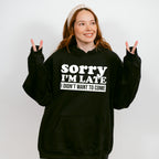Sorry I'm Late I Didn't Want To Come - Funny Unisex Crewneck T-Shirt Sweatshirt Hoodie
