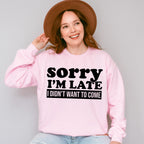 Sorry I'm Late I Didn't Want To Come - Funny Unisex Crewneck T-Shirt Sweatshirt Hoodie