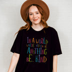 In A World Where You Can Be Anything - Be Kind Unisex Crewneck T-Shirt Sweatshirt Hoodie