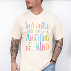In A World Where You Can Be Anything - Be Kind Unisex Crewneck T-Shirt Sweatshirt Hoodie