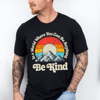 Be Kind Mountain Sun Colorful Design - Be Kind Unisex Crewneck T-Shirt Sweatshirt Hoodie