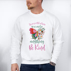 You Can Be Anything Be Kind Butterfly Design - Be Kind Unisex Crewneck T-Shirt Sweatshirt Hoodie