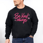 Be Kind Always Pink Cursive Design - Quotes Unisex Crewneck T-Shirt Sweatshirt Hoodie