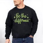 Be The Difference Green Cursive Design - Quotes Unisex Crewneck T-Shirt Sweatshirt Hoodie