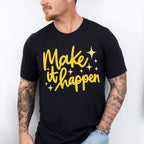 Make It Happen Yellow Cursive Design - Quotes Unisex Crewneck T-Shirt Sweatshirt Hoodie