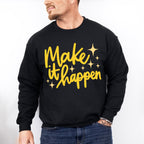 Make It Happen Yellow Cursive Design - Quotes Unisex Crewneck T-Shirt Sweatshirt Hoodie