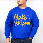Make It Happen Yellow Cursive Design - Quotes Unisex Crewneck T-Shirt Sweatshirt Hoodie