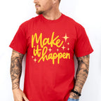 Make It Happen Yellow Cursive Design - Quotes Unisex Crewneck T-Shirt Sweatshirt Hoodie