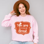 You Are Doing Great - Quotes Unisex Crewneck T-Shirt Sweatshirt Hoodie