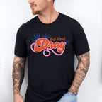 But First Pray Orange And Pink Design - Quotes Unisex Crewneck T-Shirt Sweatshirt Hoodie