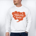 Do Amazing Things Orange Design - Quotes Unisex Crewneck T-Shirt Sweatshirt Hoodie