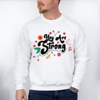 You Are Strong - Quotes Unisex Crewneck T-Shirt Sweatshirt Hoodie