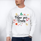 Follow Your Dreams - Quotes Unisex Crewneck T-Shirt Sweatshirt Hoodie