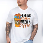 Feeling Slothee Need A Coffee - Coffee Unisex Crewneck T-Shirt Sweatshirt Hoodie