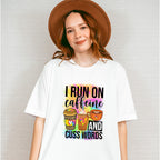 I Run On Caffeine And Cuss Words - Coffee Unisex Crewneck T-Shirt Sweatshirt Hoodie