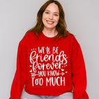 We'll Be Friends Forever You Know Too Much - BFF Unisex Crewneck T-Shirt Sweatshirt Hoodie