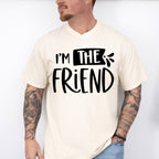 I'm The Friend - BFF Unisex Crewneck T-Shirt Sweatshirt Hoodie