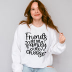 Friends Are The Family You Choose - BFF Unisex Crewneck T-Shirt Sweatshirt Hoodie