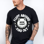Fluff Around Find Out White Cat Design - Cats Unisex Crewneck T-Shirt Sweatshirt Hoodie