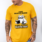 I Have Selective Hearing - Cats Unisex Crewneck T-Shirt Sweatshirt Hoodie