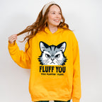 Fluff You You Fluffing Fluff - Cats Unisex Crewneck T-Shirt Sweatshirt Hoodie