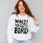 Wait There's A Bird - Birds Unisex Crewneck T-Shirt Sweatshirt Hoodie