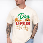 Dog Mama Life Is Ruff - Dogs Unisex Crewneck T-Shirt Sweatshirt Hoodie