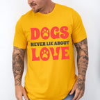 Dogs Never Lie About Love Paw Design - Dogs Unisex Crewneck T-Shirt Sweatshirt Hoodie