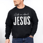 Ask Me About Jesus - Christianity Unisex Crewneck T-Shirt Sweatshirt Hoodie