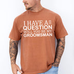 I Have A Question Will You Be My Groomsman - Bachelor Unisex Crewneck T-Shirt Sweatshirt Hoodie