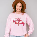 We Like To Party - Wedding Crew Unisex Crewneck T-Shirt Sweatshirt Hoodie
