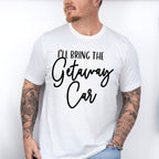 I'll Bring The Getaway Car - Wedding Crew Unisex Crewneck T-Shirt Sweatshirt Hoodie