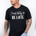 Most Likely To Be Late - Wedding Crew Unisex Crewneck T-Shirt Sweatshirt Hoodie