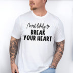 Most Likely To Break Your Heart - Wedding Crew Unisex Crewneck T-Shirt Sweatshirt Hoodie