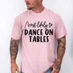 Most Likely To Dance On Tables - Wedding Crew Unisex Crewneck T-Shirt Sweatshirt Hoodie
