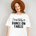 Most Likely To Dance On Tables - Wedding Crew Unisex Crewneck T-Shirt Sweatshirt Hoodie