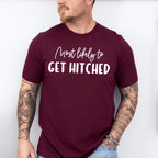 Most Likely To Get Hitched - Wedding Crew Unisex Crewneck T-Shirt Sweatshirt Hoodie